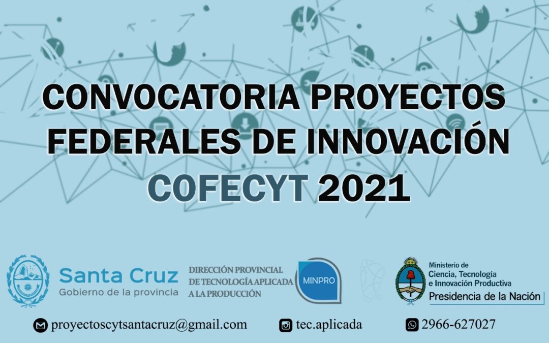 Producción: Abre la Convocatoria para “Proyectos Federales de Innovación 2021”